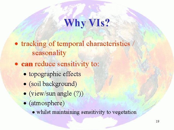 Why VIs? · tracking of temporal characteristics / seasonality · can reduce sensitivity to: