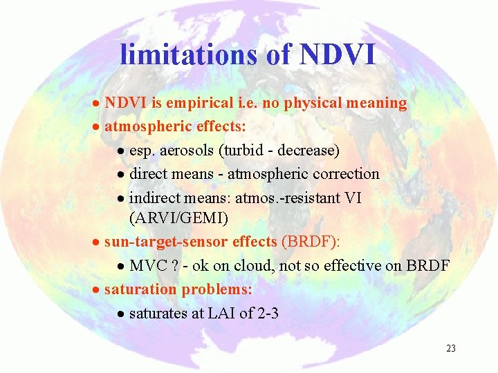 limitations of NDVI · NDVI is empirical i. e. no physical meaning · atmospheric