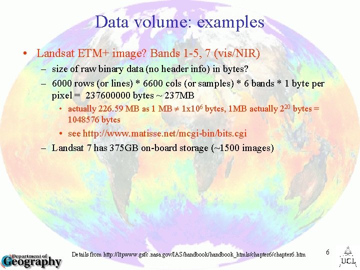 Data volume: examples • Landsat ETM+ image? Bands 1 -5, 7 (vis/NIR) – size