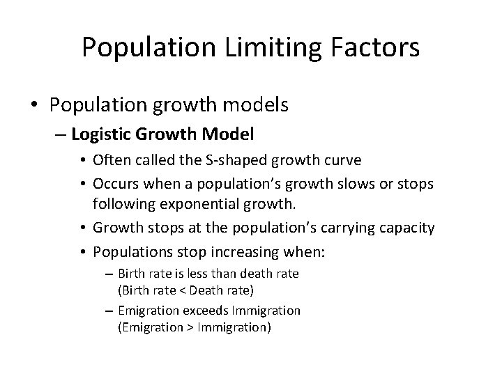 Population Limiting Factors • Population growth models – Logistic Growth Model • Often called