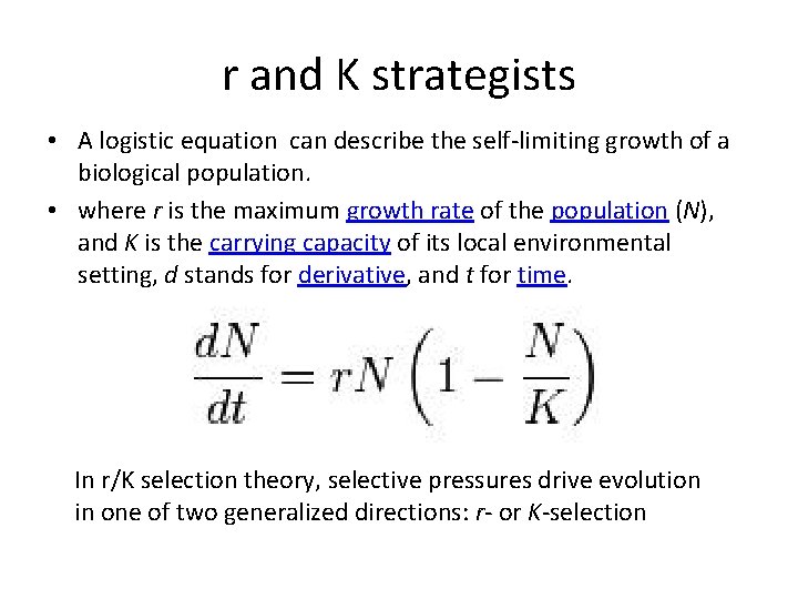r and K strategists • A logistic equation can describe the self-limiting growth of