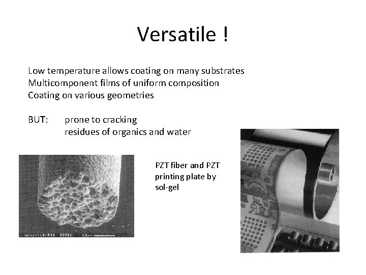 Versatile ! Low temperature allows coating on many substrates Multicomponent films of uniform composition