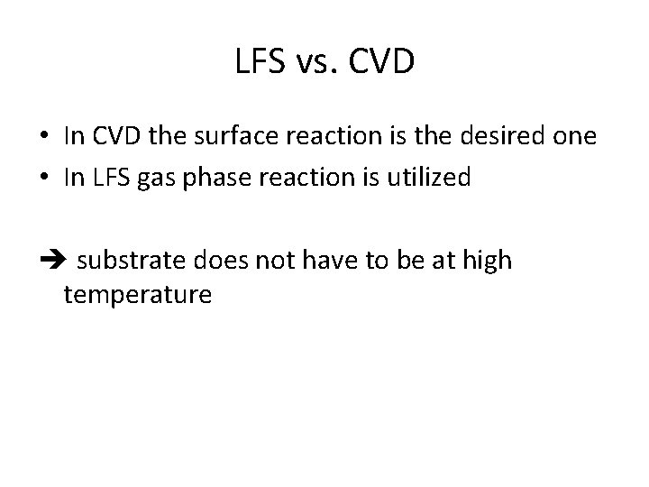 LFS vs. CVD • In CVD the surface reaction is the desired one •