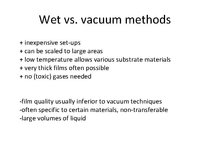 Wet vs. vacuum methods + inexpensive set-ups + can be scaled to large areas