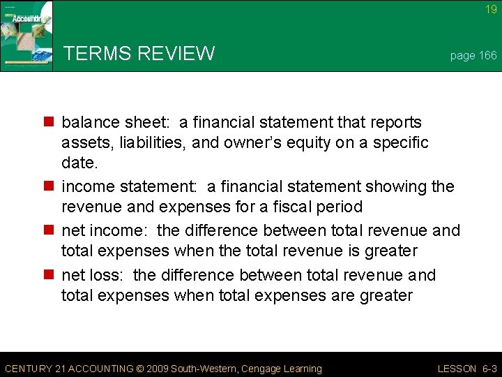 19 TERMS REVIEW page 166 n balance sheet: a financial statement that reports assets,