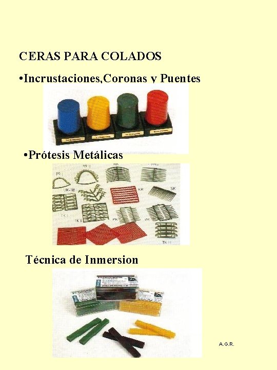 CERAS PARA COLADOS • Incrustaciones, Coronas y Puentes • Prótesis Metálicas Técnica de Inmersion