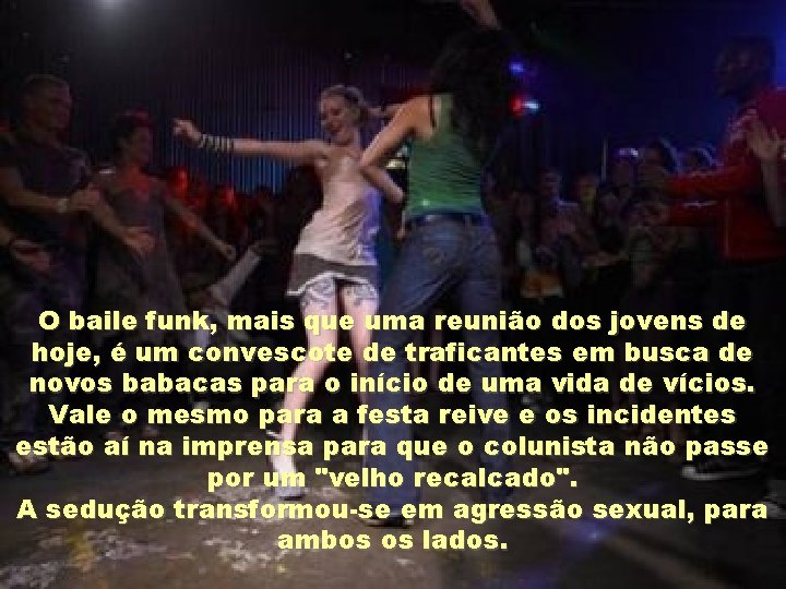 O baile funk, mais que uma reunião dos jovens de hoje, é um convescote