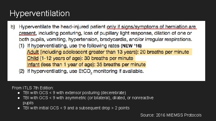 Hyperventilation From ITLS 7 th Edition: ● TBI with GCS < 9 with extensor Hyperventilation From ITLS 7 th Edition: ● TBI with GCS < 9 with extensor