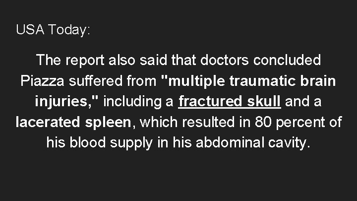 USA Today: The report also said that doctors concluded Piazza suffered from "multiple traumatic USA Today: The report also said that doctors concluded Piazza suffered from "multiple traumatic