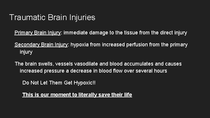 Traumatic Brain Injuries Primary Brain Injury: immediate damage to the tissue from the direct Traumatic Brain Injuries Primary Brain Injury: immediate damage to the tissue from the direct