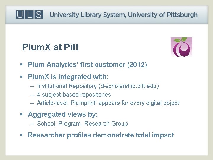 Plum. X at Pitt § Plum Analytics’ first customer (2012) § Plum. X is