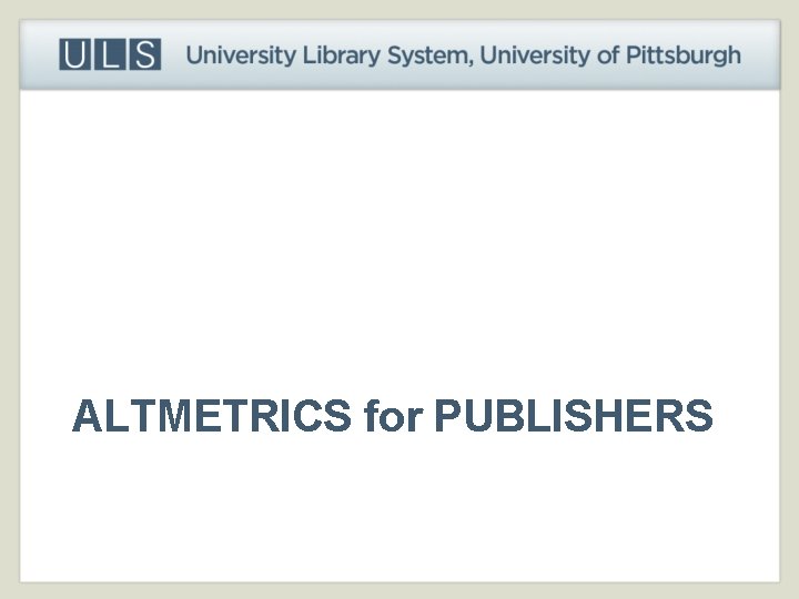 ALTMETRICS for PUBLISHERS 