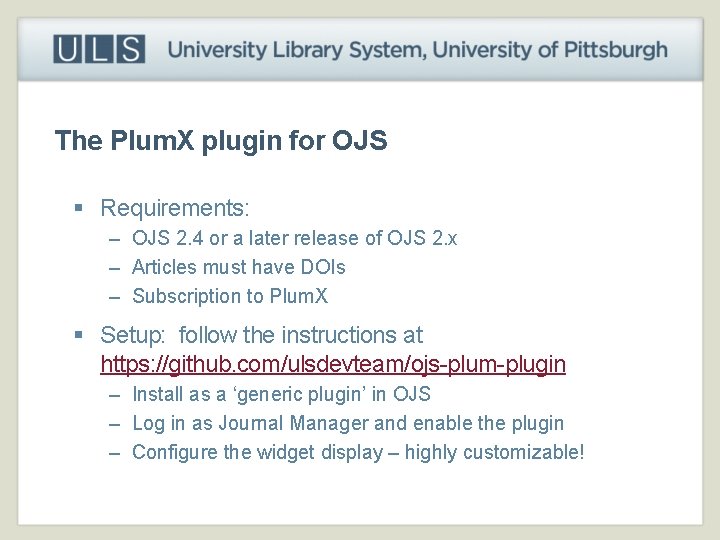 The Plum. X plugin for OJS § Requirements: – OJS 2. 4 or a