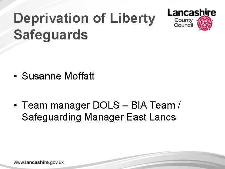 Deprivation of Liberty Safeguards • Susanne Moffatt • Team manager DOLS – BIA Team
