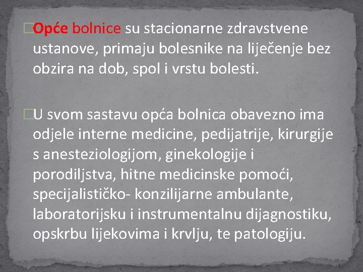 �Opće bolnice su stacionarne zdravstvene ustanove, primaju bolesnike na liječenje bez obzira na dob, �Opće bolnice su stacionarne zdravstvene ustanove, primaju bolesnike na liječenje bez obzira na dob,
