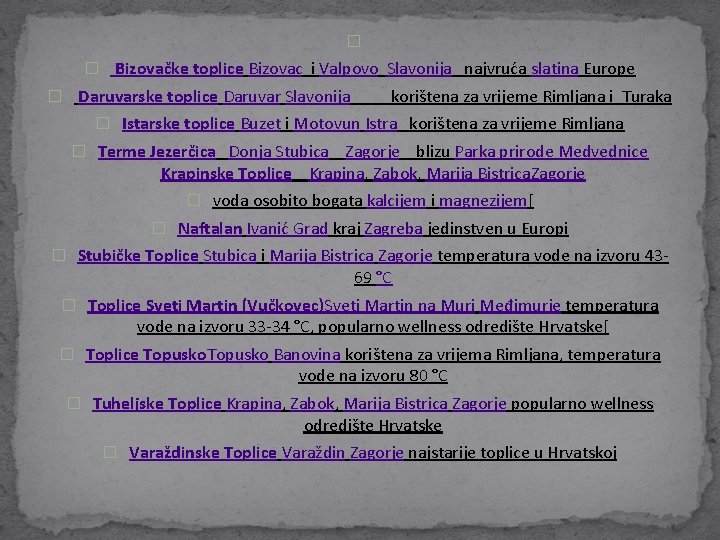 � � Bizovačke toplice Bizovac i Valpovo Slavonija najvruća slatina Europe � Daruvarske toplice � � Bizovačke toplice Bizovac i Valpovo Slavonija najvruća slatina Europe � Daruvarske toplice
