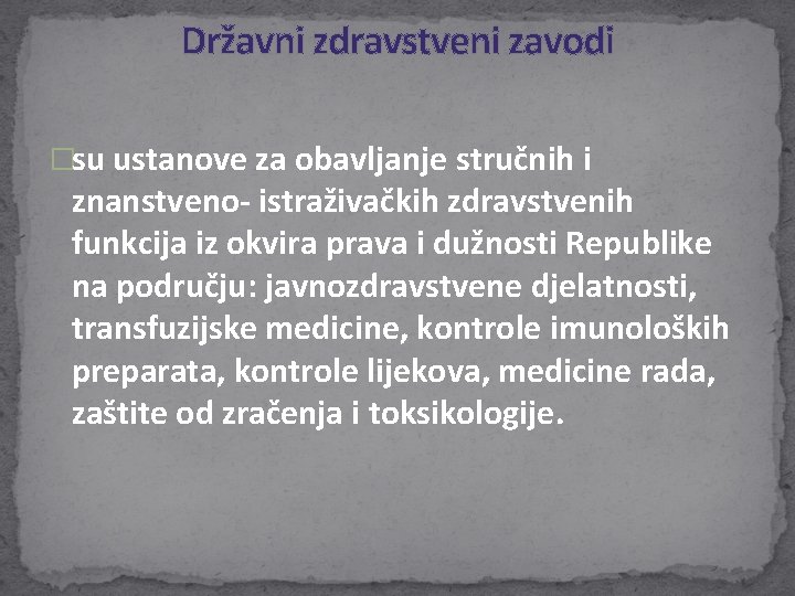 Državni zdravstveni zavodi �su ustanove za obavljanje stručnih i znanstveno- istraživačkih zdravstvenih funkcija iz Državni zdravstveni zavodi �su ustanove za obavljanje stručnih i znanstveno- istraživačkih zdravstvenih funkcija iz