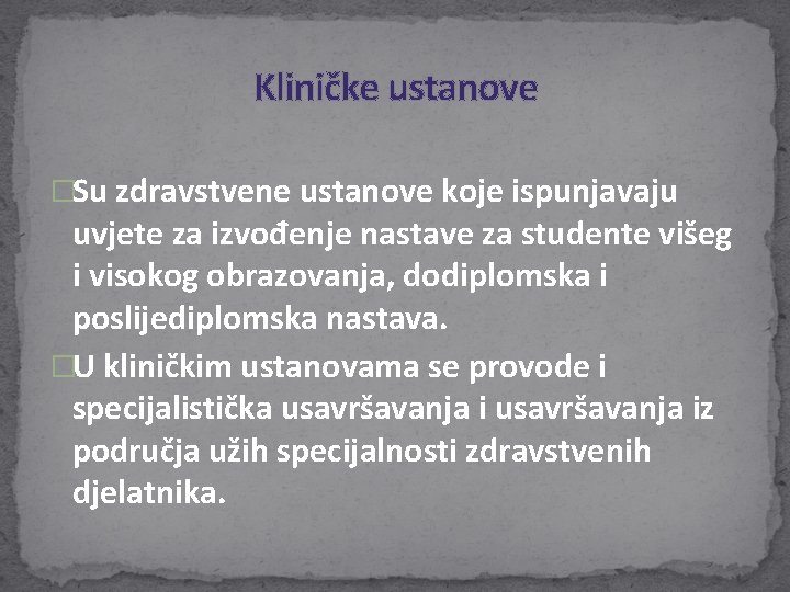 Kliničke ustanove �Su zdravstvene ustanove koje ispunjavaju uvjete za izvođenje nastave za studente višeg Kliničke ustanove �Su zdravstvene ustanove koje ispunjavaju uvjete za izvođenje nastave za studente višeg