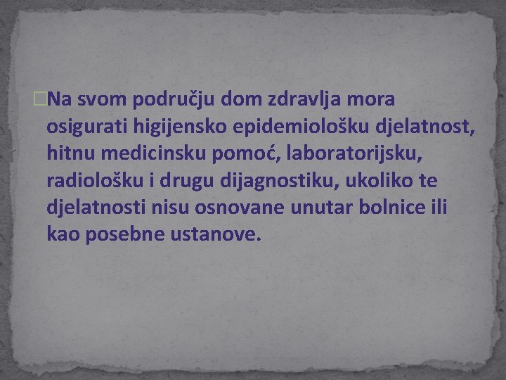 �Na svom području dom zdravlja mora osigurati higijensko epidemiološku djelatnost, hitnu medicinsku pomoć, laboratorijsku, �Na svom području dom zdravlja mora osigurati higijensko epidemiološku djelatnost, hitnu medicinsku pomoć, laboratorijsku,