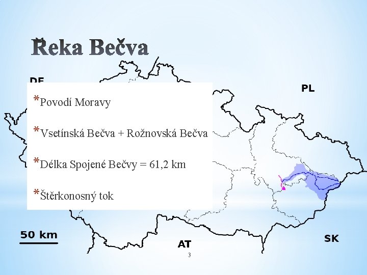 *Povodí Moravy *Vsetínská Bečva + Rožnovská Bečva *Délka Spojené Bečvy = 61, 2 km
