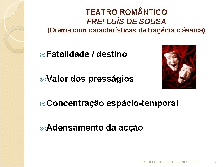 TEATRO ROM NTICO FREI LUÍS DE SOUSA (Drama com características da tragédia clássica) Fatalidade