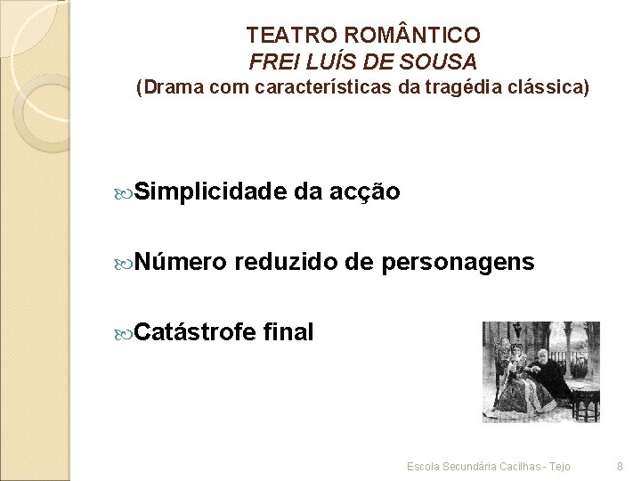 TEATRO ROM NTICO FREI LUÍS DE SOUSA (Drama com características da tragédia clássica) Simplicidade