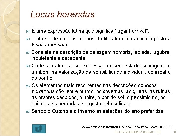 Locus horendus É uma expressão latina que significa "lugar horrível". Trata-se de um dos