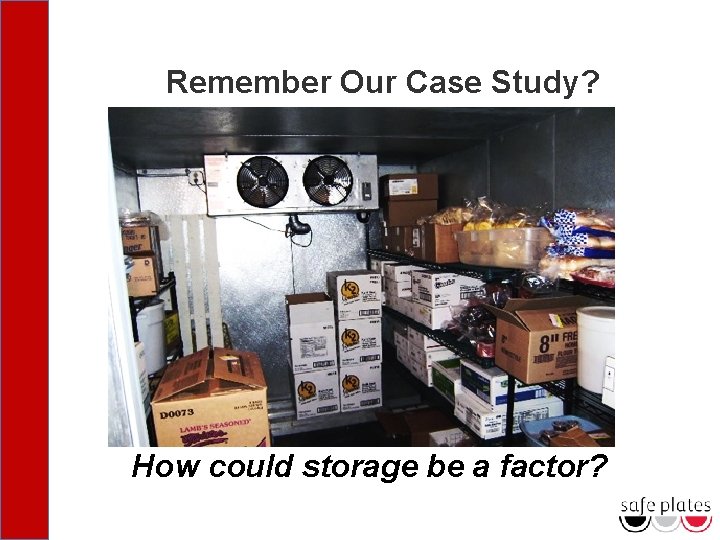 Remember Our Case Study? How could storage be a factor? 