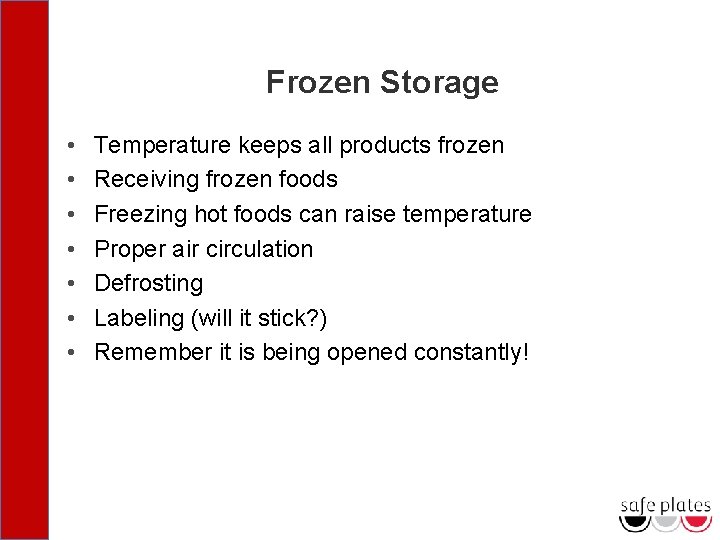 Frozen Storage • • Temperature keeps all products frozen Receiving frozen foods Freezing hot