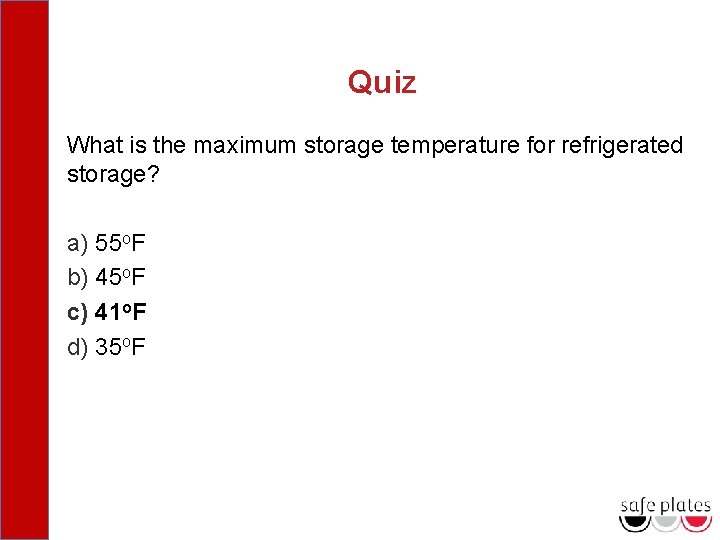 Quiz What is the maximum storage temperature for refrigerated storage? a) 55 o. F