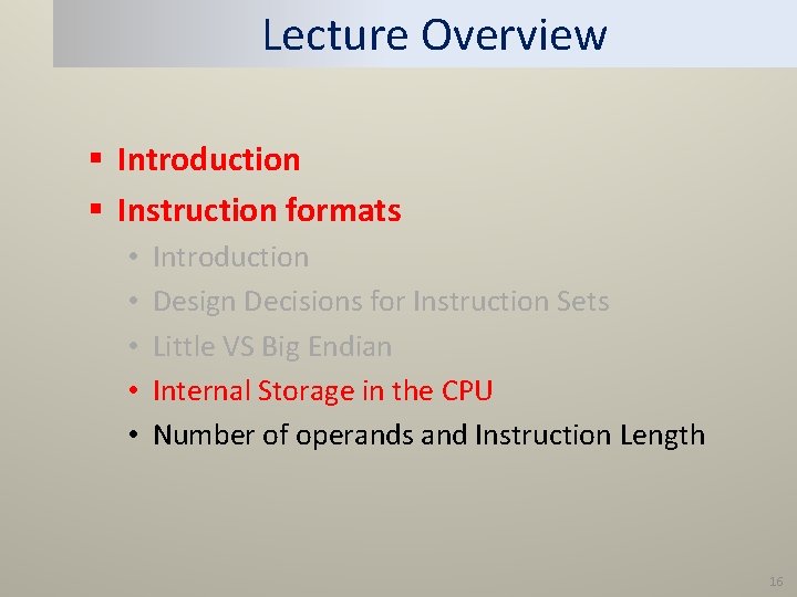 Lecture Overview § Introduction § Instruction formats • • • Introduction Design Decisions for
