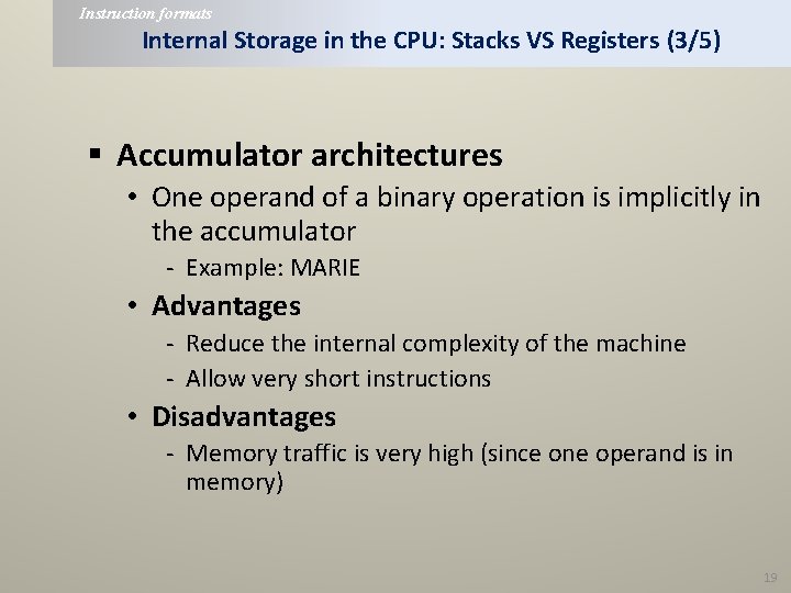 Instruction formats Internal Storage in the CPU: Stacks VS Registers (3/5) § Accumulator architectures