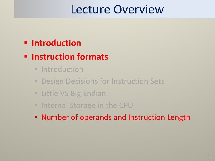 Lecture Overview § Introduction § Instruction formats • • • Introduction Design Decisions for