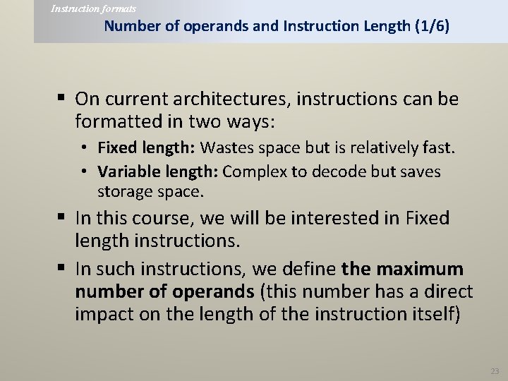 Instruction formats Number of operands and Instruction Length (1/6) § On current architectures, instructions