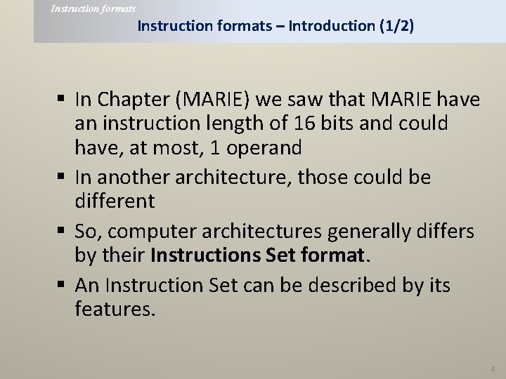 Instruction formats – Introduction (1/2) § In Chapter (MARIE) we saw that MARIE have