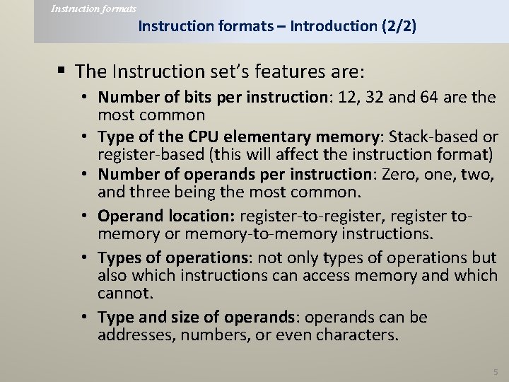 Instruction formats – Introduction (2/2) § The Instruction set’s features are: • Number of
