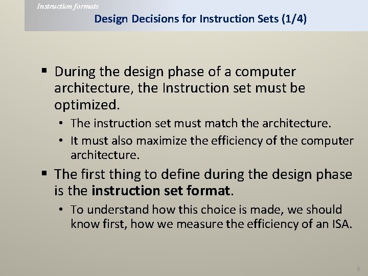 Instruction formats Design Decisions for Instruction Sets (1/4) § During the design phase of