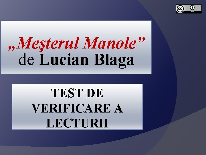 „Meşterul Manole” de Lucian Blaga TEST DE VERIFICARE A LECTURII 