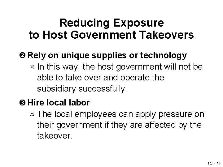 Reducing Exposure to Host Government Takeovers Rely on unique supplies or technology ¤ In Reducing Exposure to Host Government Takeovers Rely on unique supplies or technology ¤ In