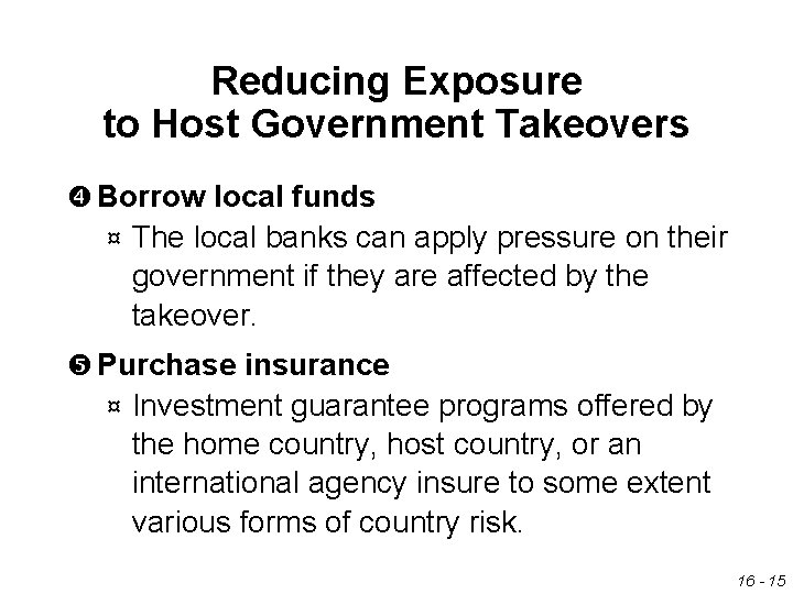 Reducing Exposure to Host Government Takeovers Borrow local funds ¤ The local banks can Reducing Exposure to Host Government Takeovers Borrow local funds ¤ The local banks can