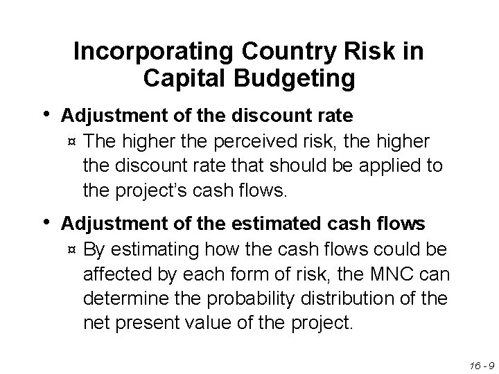 Incorporating Country Risk in Capital Budgeting • Adjustment of the discount rate ¤ The Incorporating Country Risk in Capital Budgeting • Adjustment of the discount rate ¤ The