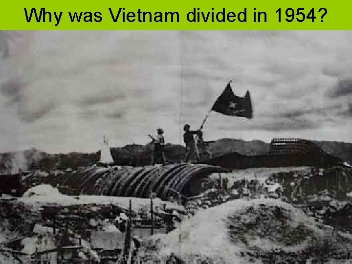Why was Vietnam divided in 1954? 