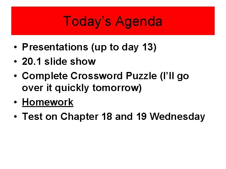 Today’s Agenda • Presentations (up to day 13) • 20. 1 slide show •