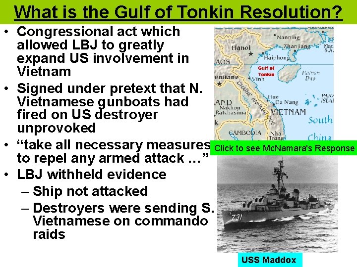 What is the Gulf of Tonkin Resolution? • Congressional act which allowed LBJ to