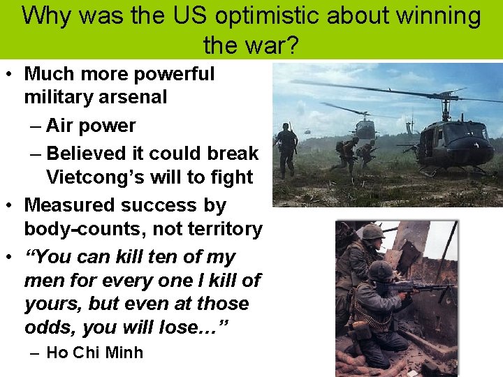 Why was the US optimistic about winning the war? • Much more powerful military
