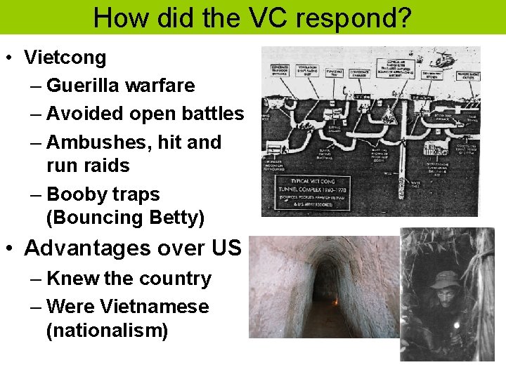How did the VC respond? • Vietcong – Guerilla warfare – Avoided open battles