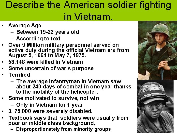 Describe the American soldier fighting in Vietnam. • Average Age – Between 19 -22