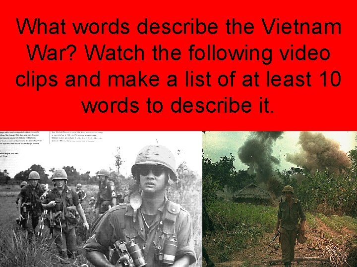 What words describe the Vietnam War? Watch the following video clips and make a