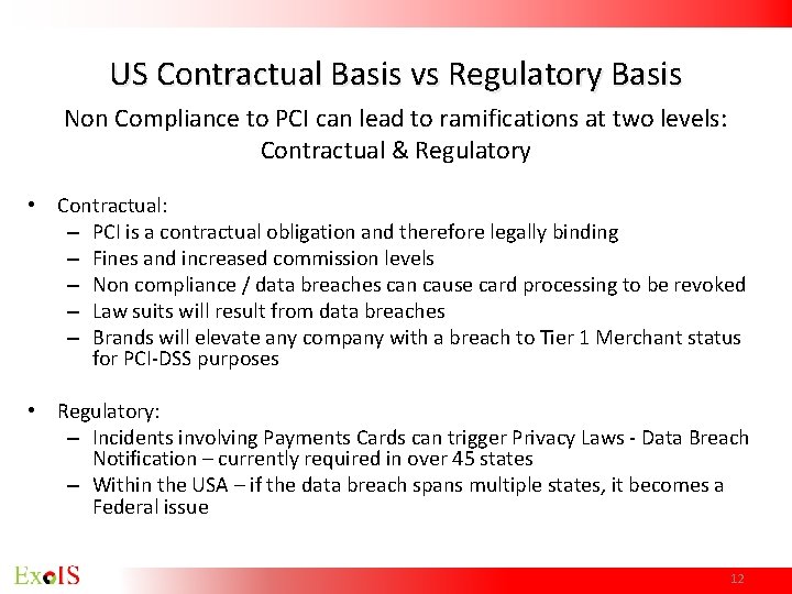 US Contractual Basis vs Regulatory Basis Non Compliance to PCI can lead to ramifications US Contractual Basis vs Regulatory Basis Non Compliance to PCI can lead to ramifications