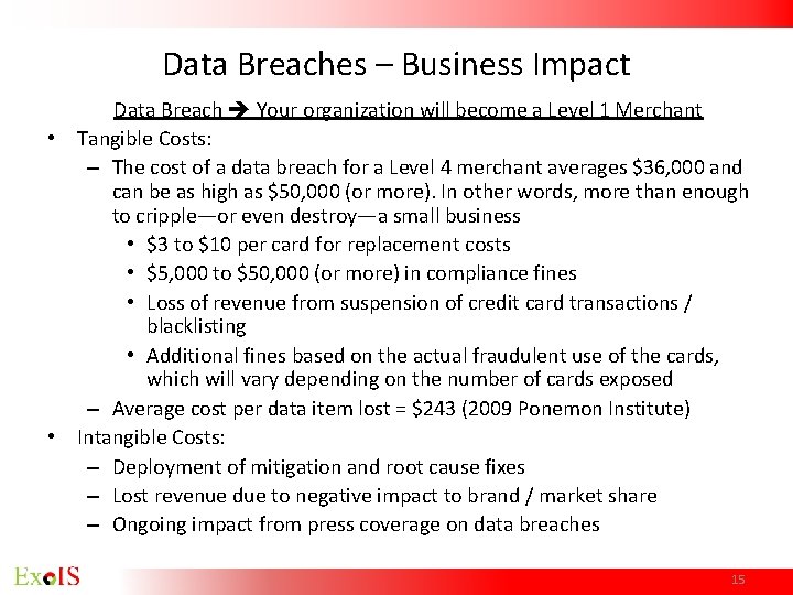 Data Breaches – Business Impact Data Breach Your organization will become a Level 1 Data Breaches – Business Impact Data Breach Your organization will become a Level 1